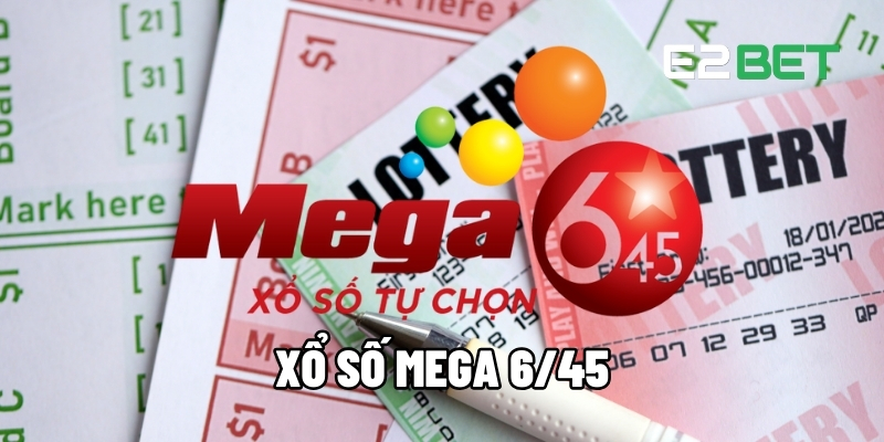 Xổ Số Mega 6/45 – Cơ Hội Làm Giàu Nhanh Chóng Cho Người Chơi 1 Xổ số Mega 6/45
